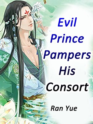 cover image of Evil Prince Pampers His Consort